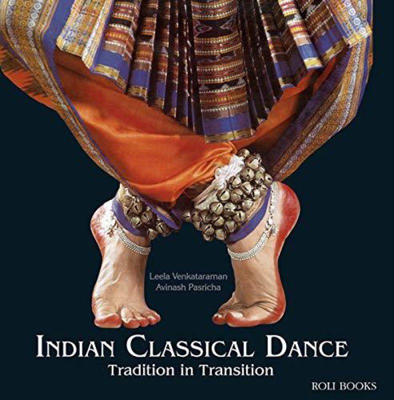 INDIAN CLASSICAL DANCE  (English, Hardcover, AVINASH PASRICHA LEELA VENKATARAMAN)