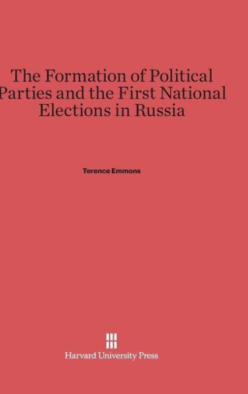 The Formation of Political Parties and the First National Elections in Russia  (English, Hardcover, Emmons Terence)