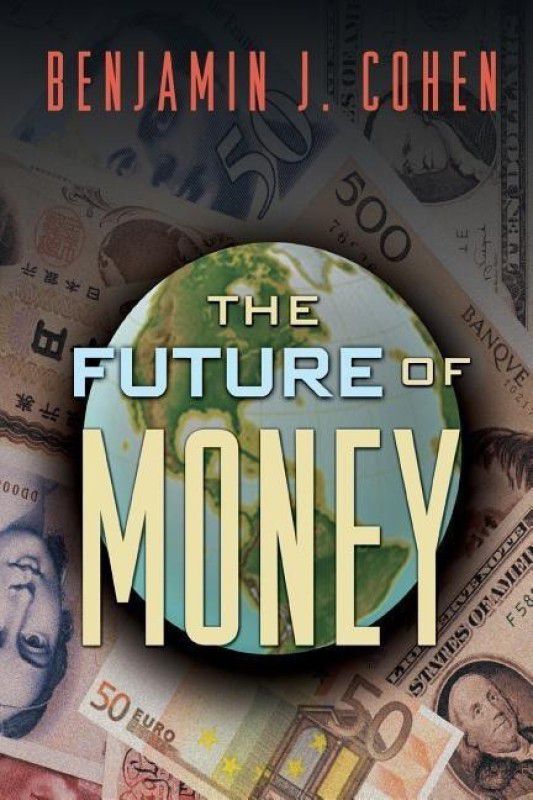 The Future of Money  (English, Paperback, Cohen Benjamin J.)