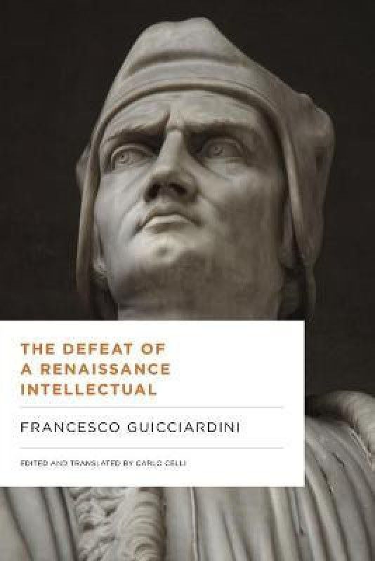 The Defeat of a Renaissance Intellectual  (English, Paperback, Guicciardini Francesco)