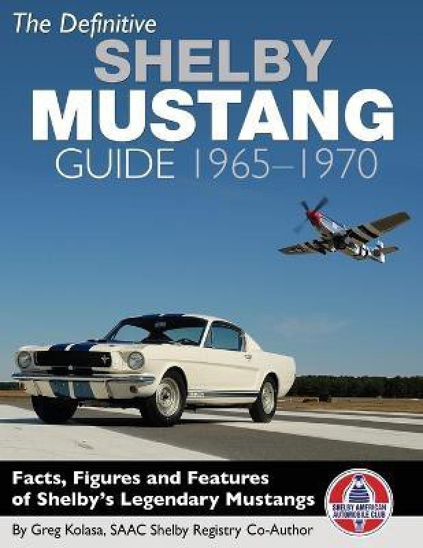 The Definitive Shelby Mustang Guide  (English, Paperback, Kolasa Greg)