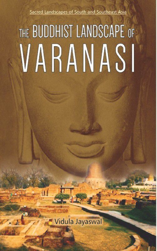 The Buddhist Landscape of Varanasi  (English, Hardcover, Jayaswal Vidula)