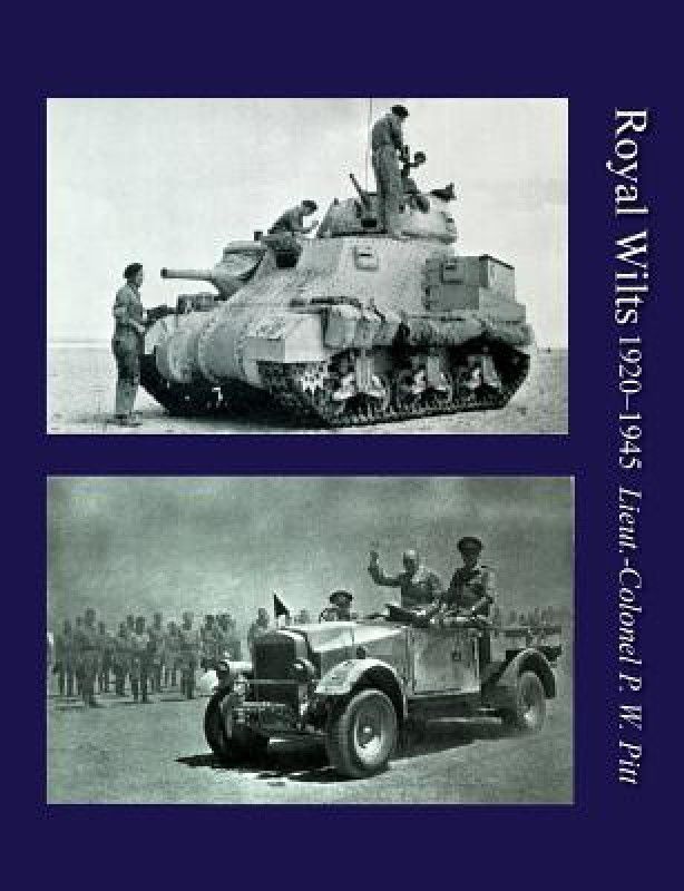 Royal Wiltsthe History of the Royal Wiltshire Yeomanry 1920-1945  (English, Paperback, Pitt Lieut Col P W)