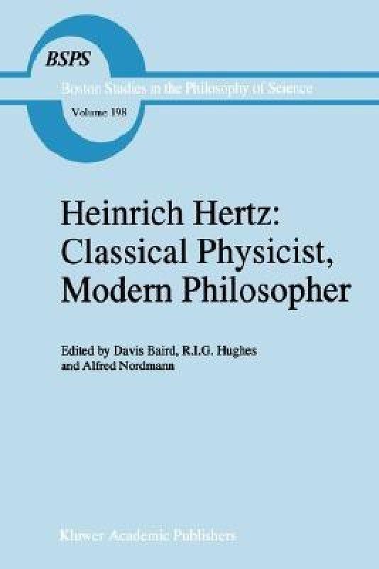 Heinrich Hertz: Classical Physicist, Modern Philosopher  (English, Hardcover, unknown)