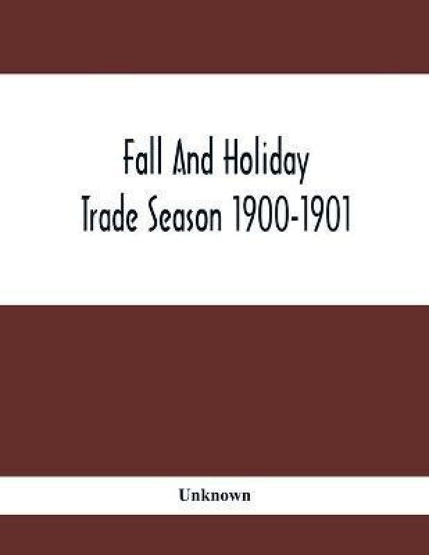 Fall And Holiday Trade Season 1900-1901  (English, Paperback, unknown)