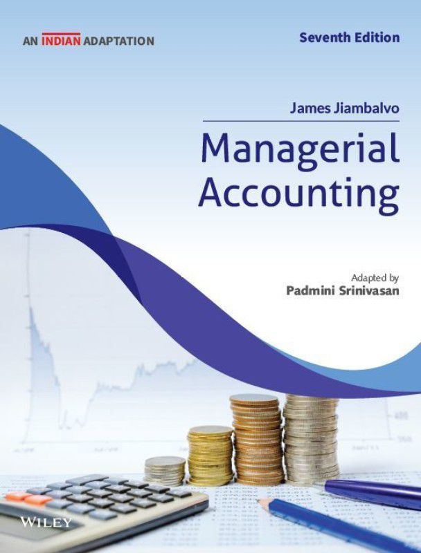 Managerial Accounting, 7ed (An Indian Adaptation)  (Paperback, James Jiambalvo, Padmini Srinivasan)