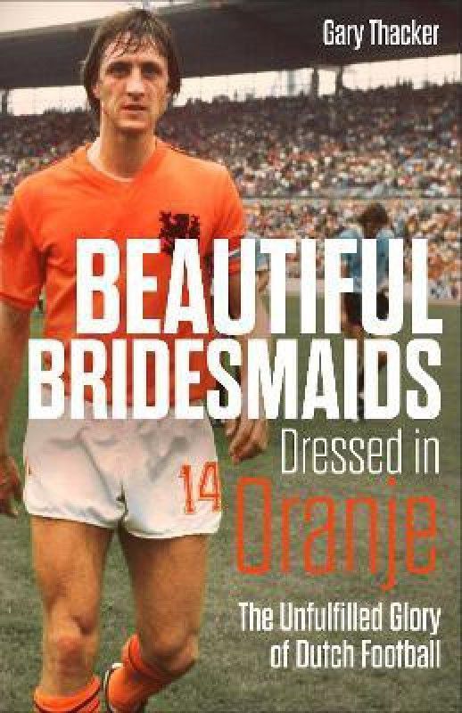 Beautiful Bridesmaids Dressed in Oranje  (English, Hardcover, Thacker Gary)