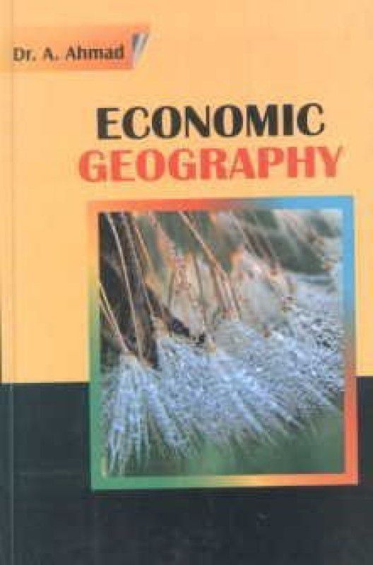 Economic Geography  (Others, Hardcover, A. Ahmad)