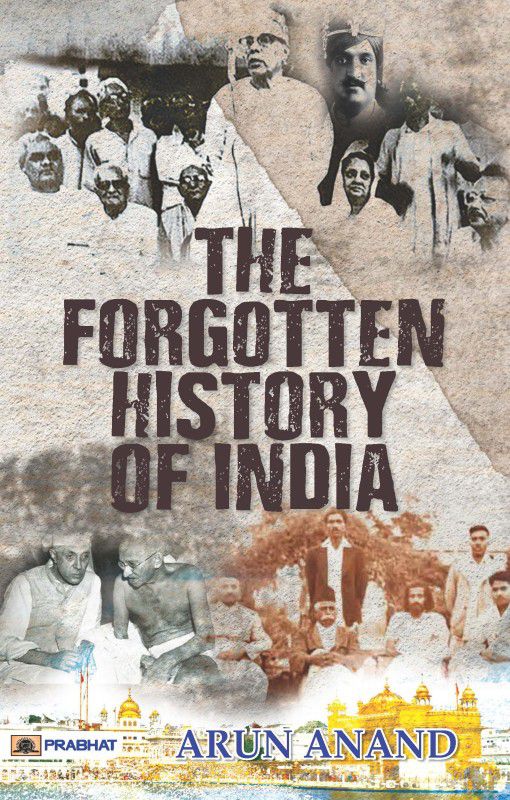 THE FORGOTTEN HISTORY OF INDIA  (Paperback, Arun Anand)