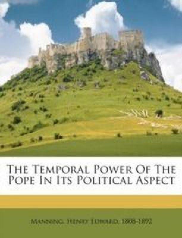 The Temporal Power of the Pope in Its Political Aspect  (English, Paperback, unknown)