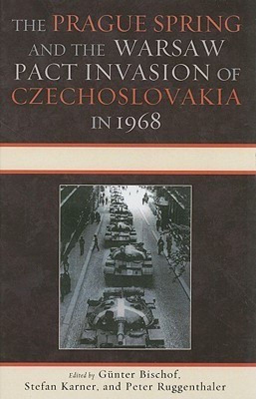 The Prague Spring and the Warsaw Pact Invasion of Czechoslovakia in 1968  (English, Hardcover, unknown)