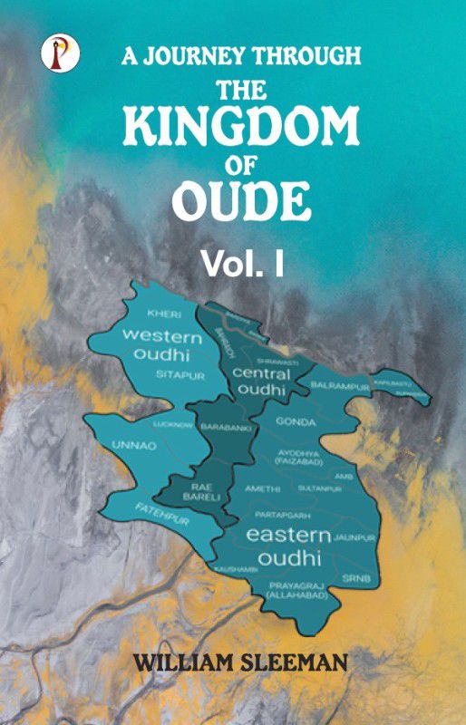 A Journey Through the Kingdom of Oude, Volumes I  (Paperback, William Sleeman)