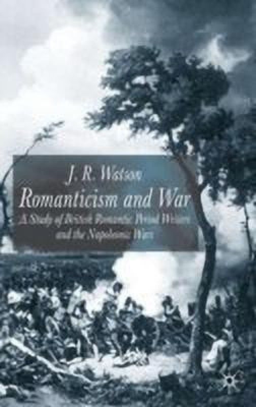 Romanticism and War  (English, Hardcover, Watson J.)