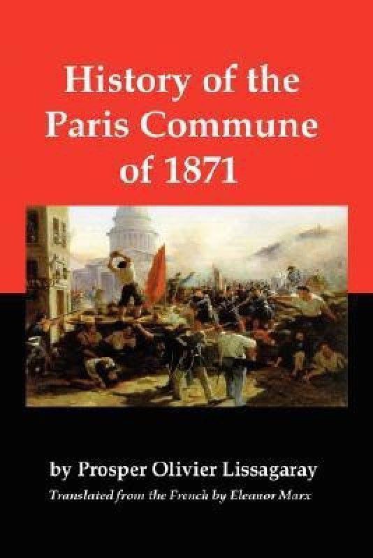 History of the Paris Commune of 1871  (English, Paperback, Lissagaray Prosper Olivier)