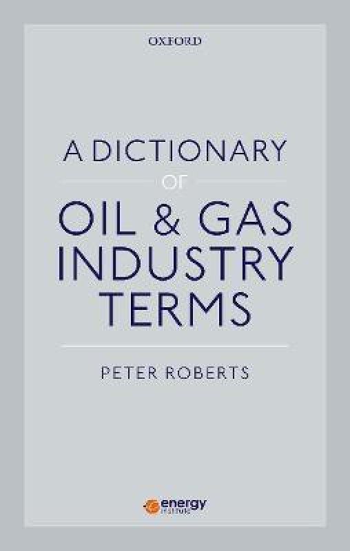 A Dictionary of Oil & Gas Industry Terms  (English, Paperback, Roberts Peter)