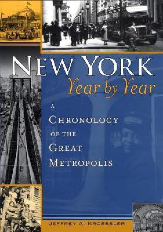 New York, Year by Year  (English, Paperback, Kroessler Jeffrey A.)