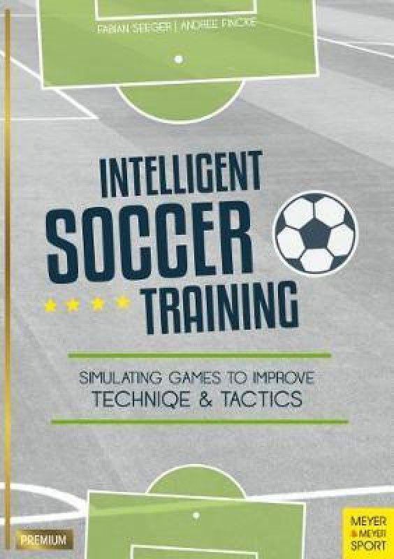 Intelligent Soccer Training  (English, Paperback, Seeger Fabian)