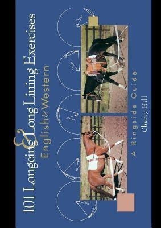 101 Longeing and Long Lining Exercises  (English, Paperback, Hill Cherry)
