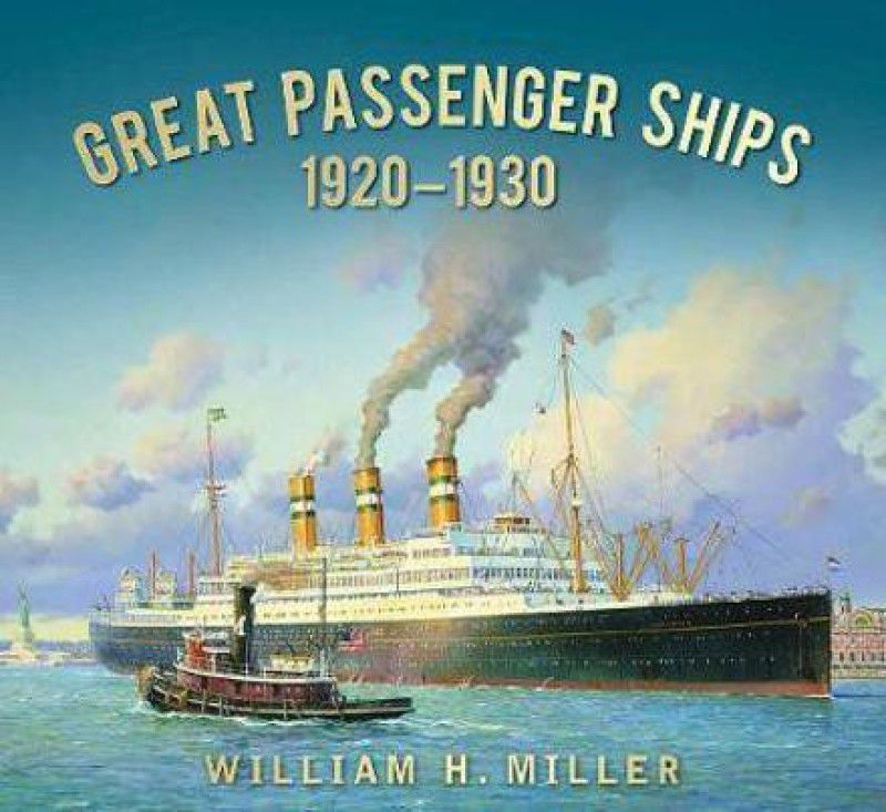 Great Passenger Ships 1920-1930  (English, Paperback, Miller William H.)