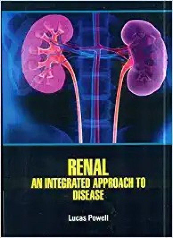 RENAL AN INTEGRATED APPROACH TO DISEASE (HB 2021) - RENAL AN INTEGRATED APPROACH TO DISEASE (HB 2021)  (Hardcover, POWERLL L.)