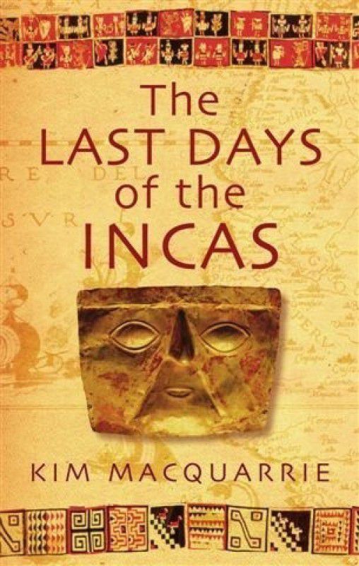 The Last Days Of The Incas  (English, Paperback, MacQuarrie Kim)