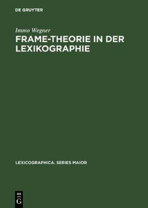 Frame-Theorie in der Lexikographie  (German, Hardcover, Wegner Immo)