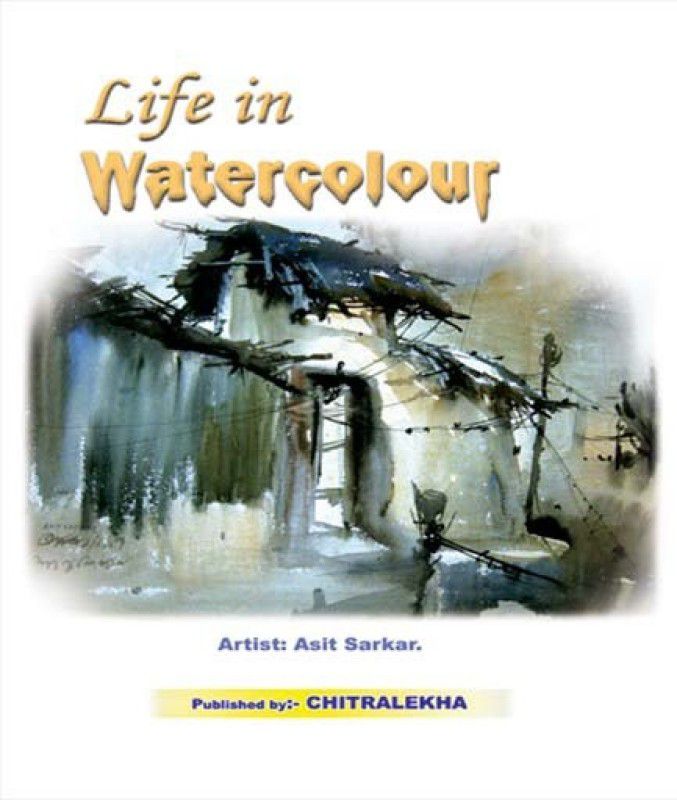 LIFE IN WATERCOLOUR  (Paperback, ASIT SARKAR)