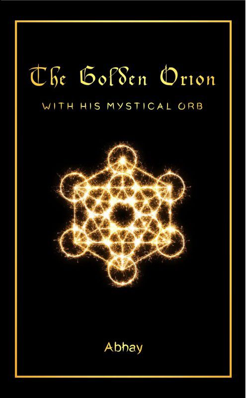 The Golden Orion - With His Mystical ORB  (Paperback, Abhay)