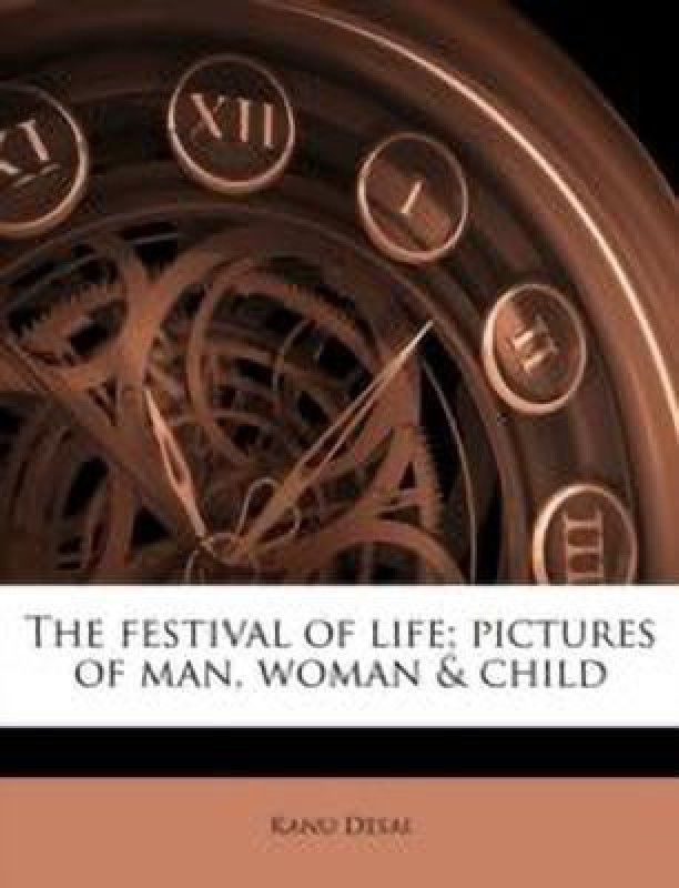 The Festival of Life; Pictures of Man, Woman & Child  (English, Paperback, Desai Kanu)