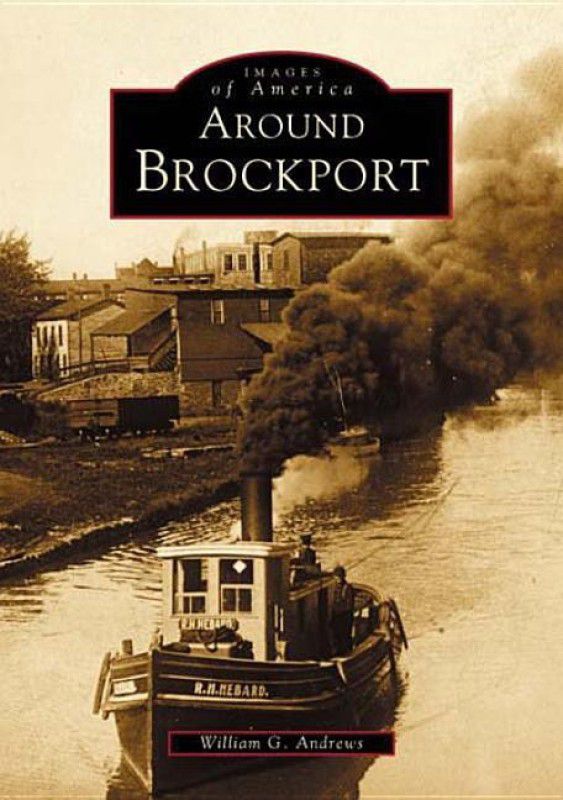 Around Brockport, NY (Images of America (Arcadia Publishing))  (English, Paperback, William G. Andrews)