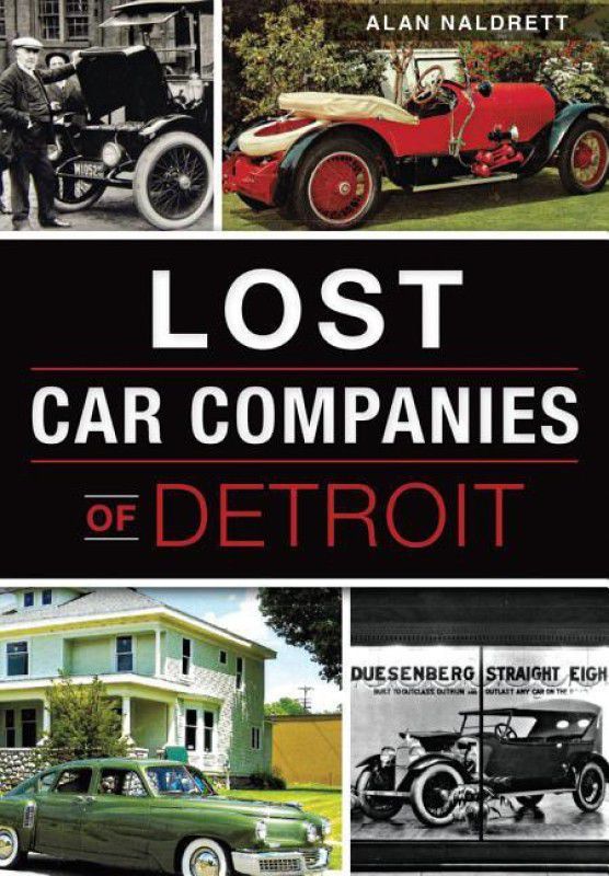 Lost Car Companies of Detroit  (English, Paperback, Naldrett Alan)