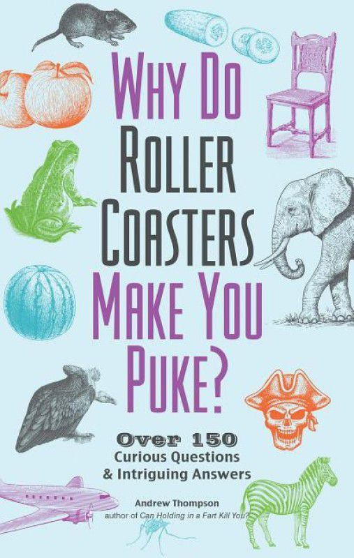 Why Do Roller Coasters Make You Puke  (English, Paperback, Thompson Andrew)