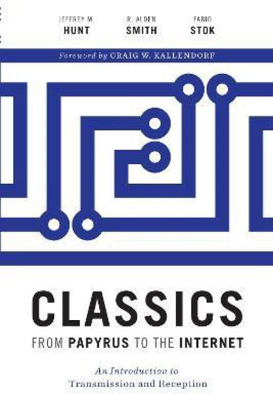Classics from Papyrus to the Internet  (English, Paperback, Hunt Jeffrey M.)