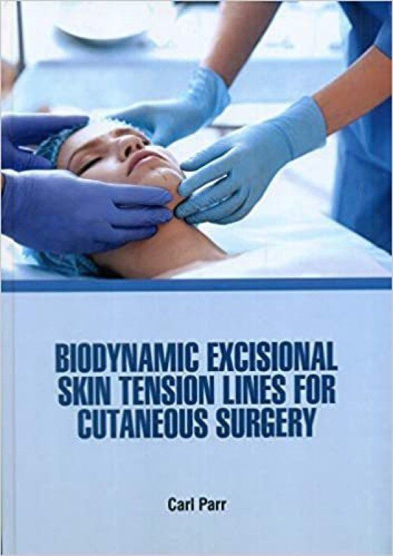 BIODYNAMIC EXCISIONAL SKIN TENSION LINES FOR CUTANEOUS SURGERY (HB 2021)  (Hardcover, PARR C.)