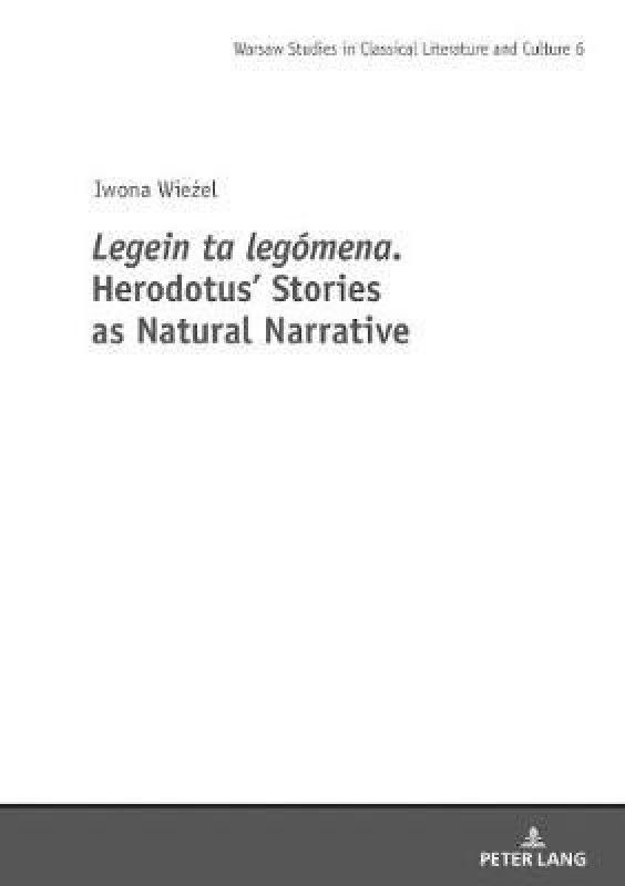 Legein ta legomena. Herodotus' Stories as Natural Narrative  (English, Hardcover, Wiezel Iwona)