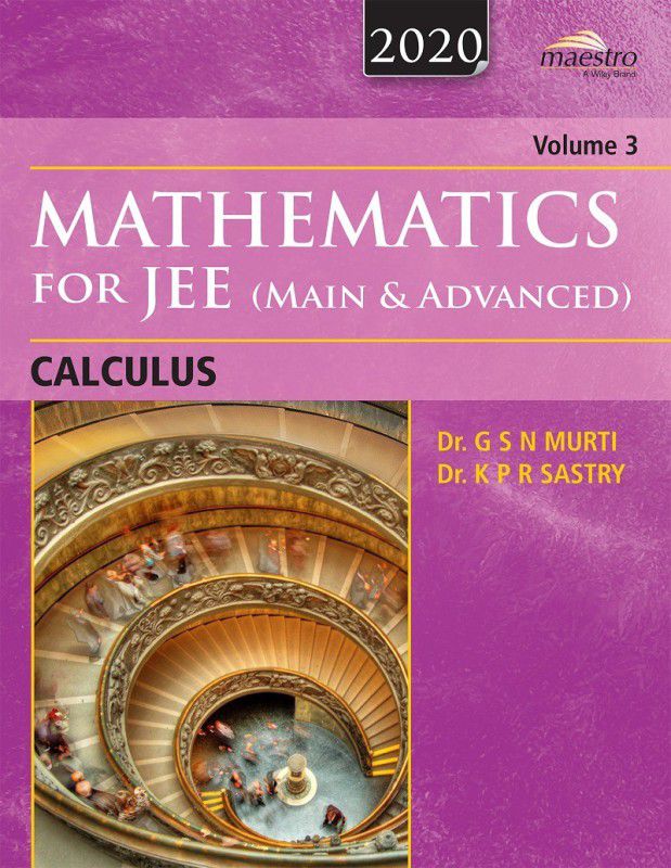 Wiley's Mathematics for JEE (Main & Advanced): Calculus, Vol 3, 2020ed  (English, Paperback, Dr. G S N Murti, Dr. K P R Sastry)