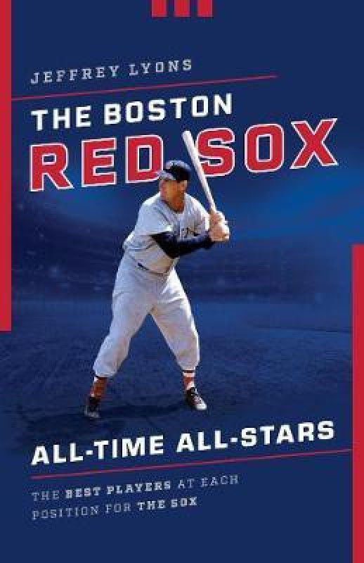 The Boston Red Sox All-Time All-Stars  (English, Paperback, Lyons Jeffrey)