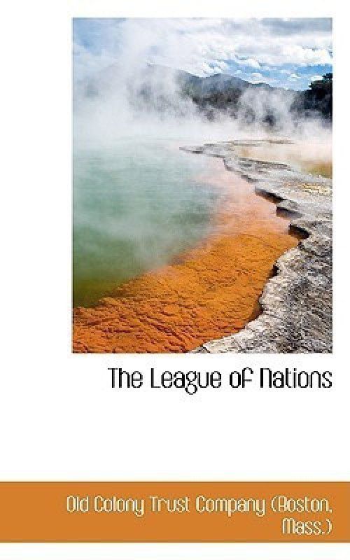 The League of Nations  (English, Paperback, Colony Trust Co Mass ))