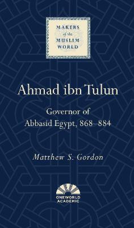 Ahmad ibn Tulun  (English, Hardcover, Gordon Matthew S.)