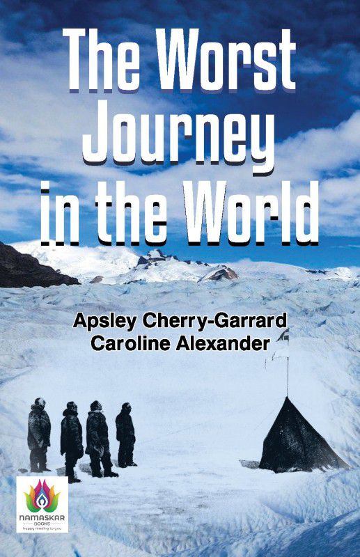 The Worst Journey in the World  (Paperback, Apsley Cherry-Garrard, Caroline Alexander)