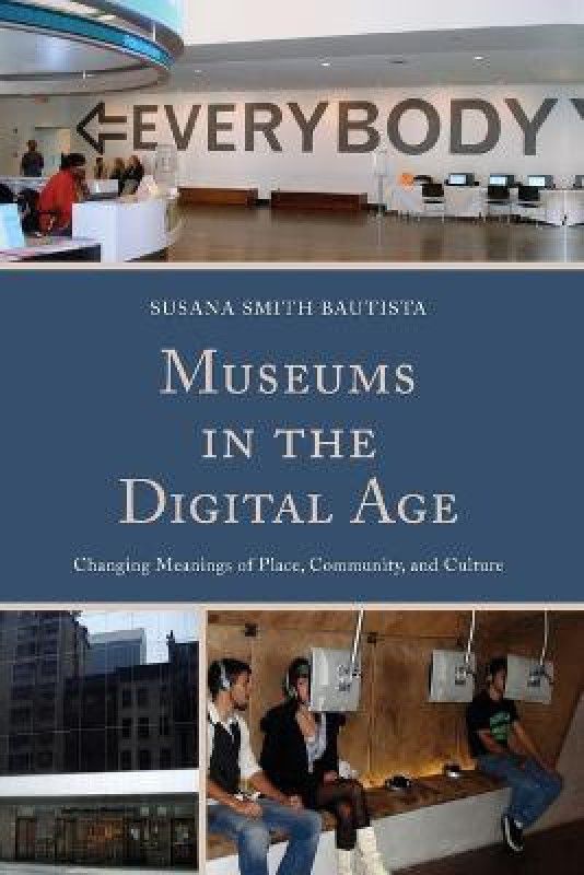 Museums in the Digital Age  (English, Paperback, Bautista Susana Smith)