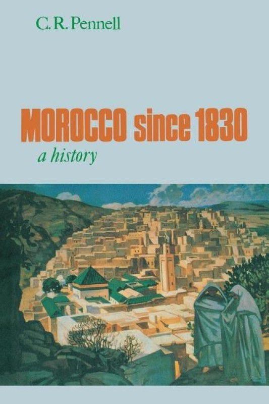 Morocco since 1830  (English, Paperback, Pennell C R)