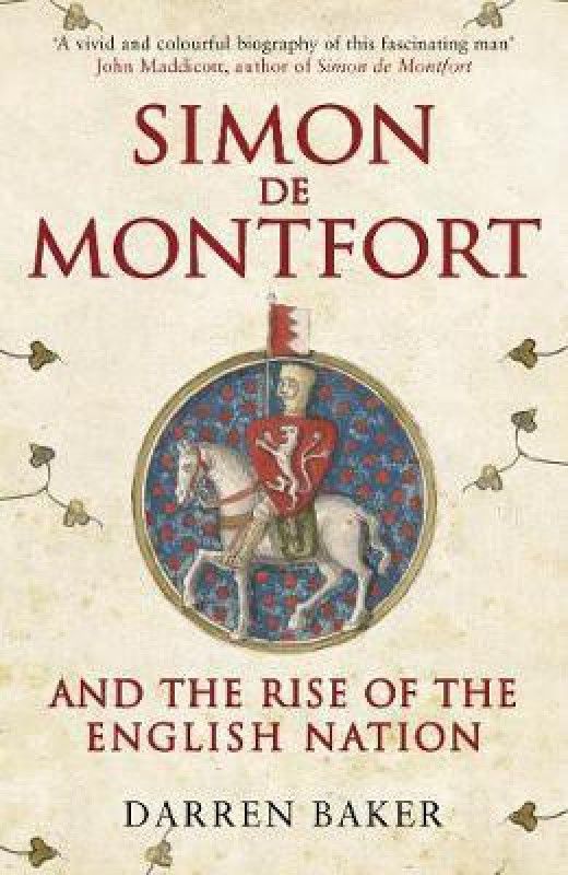 Simon de Montfort and the Rise of the English Nation  (English, Paperback, Baker Darren)