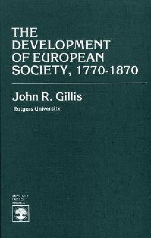 The Development of European Society, 1770-1870  (English, Paperback, Gillis John R.)