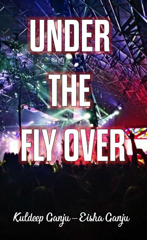 UNDER THE FLY OVER  (English, Paperback, Dr. Kuldeep Ganju, Eisha Ganju)