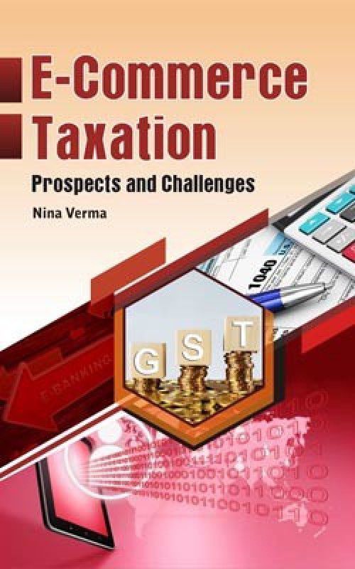 E-commerce Taxtation: Prospects and Challenges  (English, Hardcover, Nina Verma)
