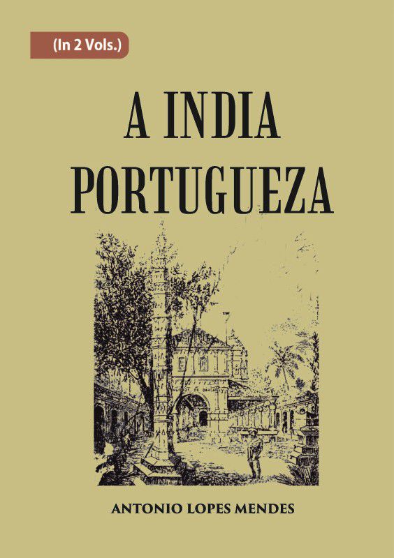 A India Portugueza Volume Vol. 2nd [Hardcover]  (Hardcover, A. Lopes Mendes)