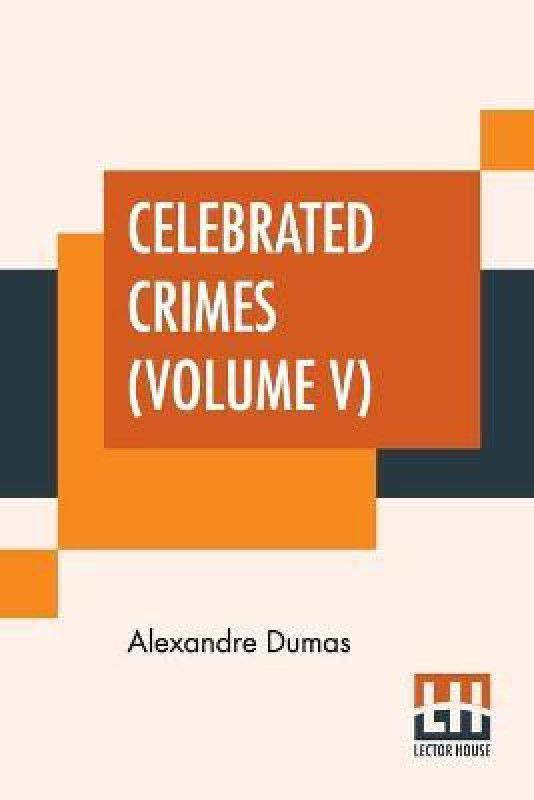 Celebrated Crimes (Volume V)  (English, Paperback, Dumas Alexandre)