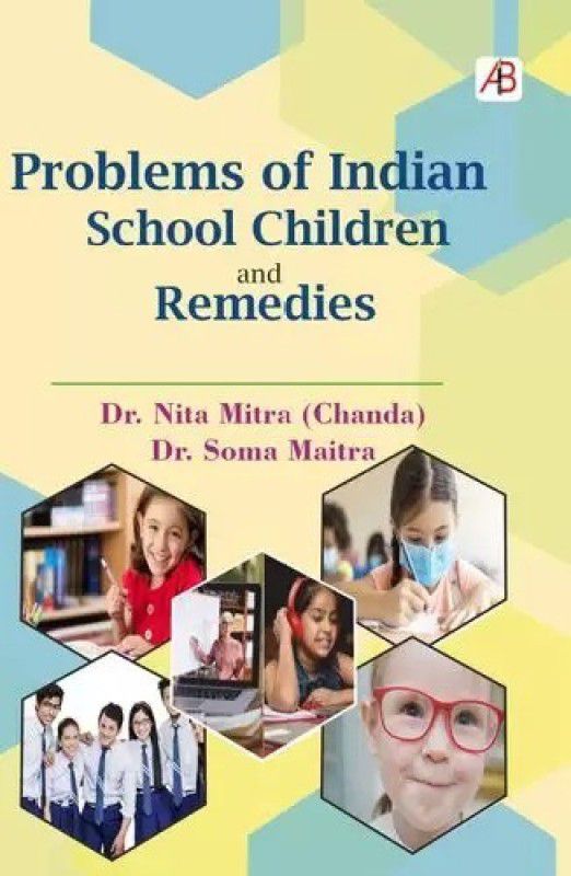 Problems of Indian School Children and Remedies  (Hardcover, Dr. Nita Mitra (Chanda), Dr. Soma Maitra)