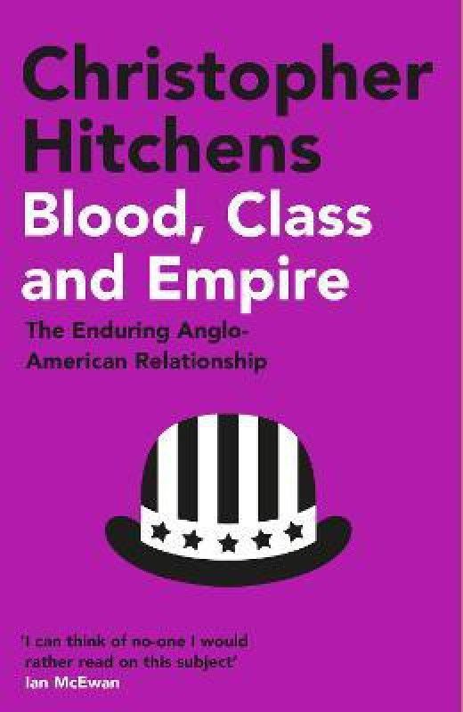 Blood, Class and Empire  (English, Paperback, Hitchens Christopher)